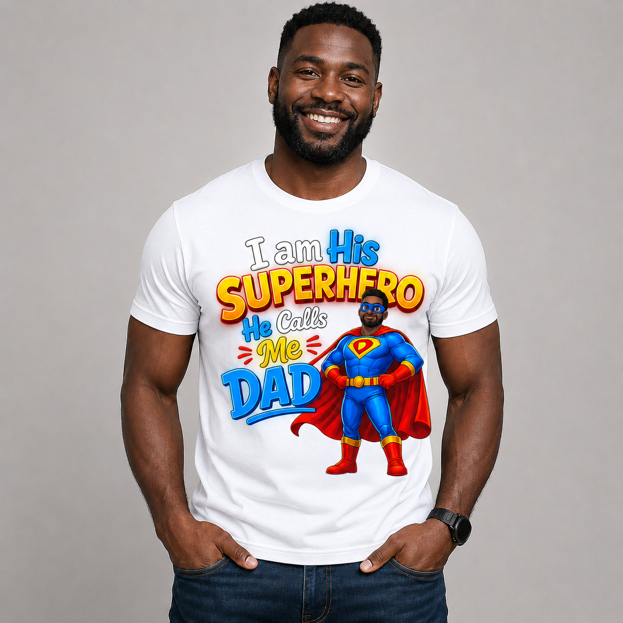 I AM HIS SUPERHERO HE CALLS ME DAD - STYLE 1